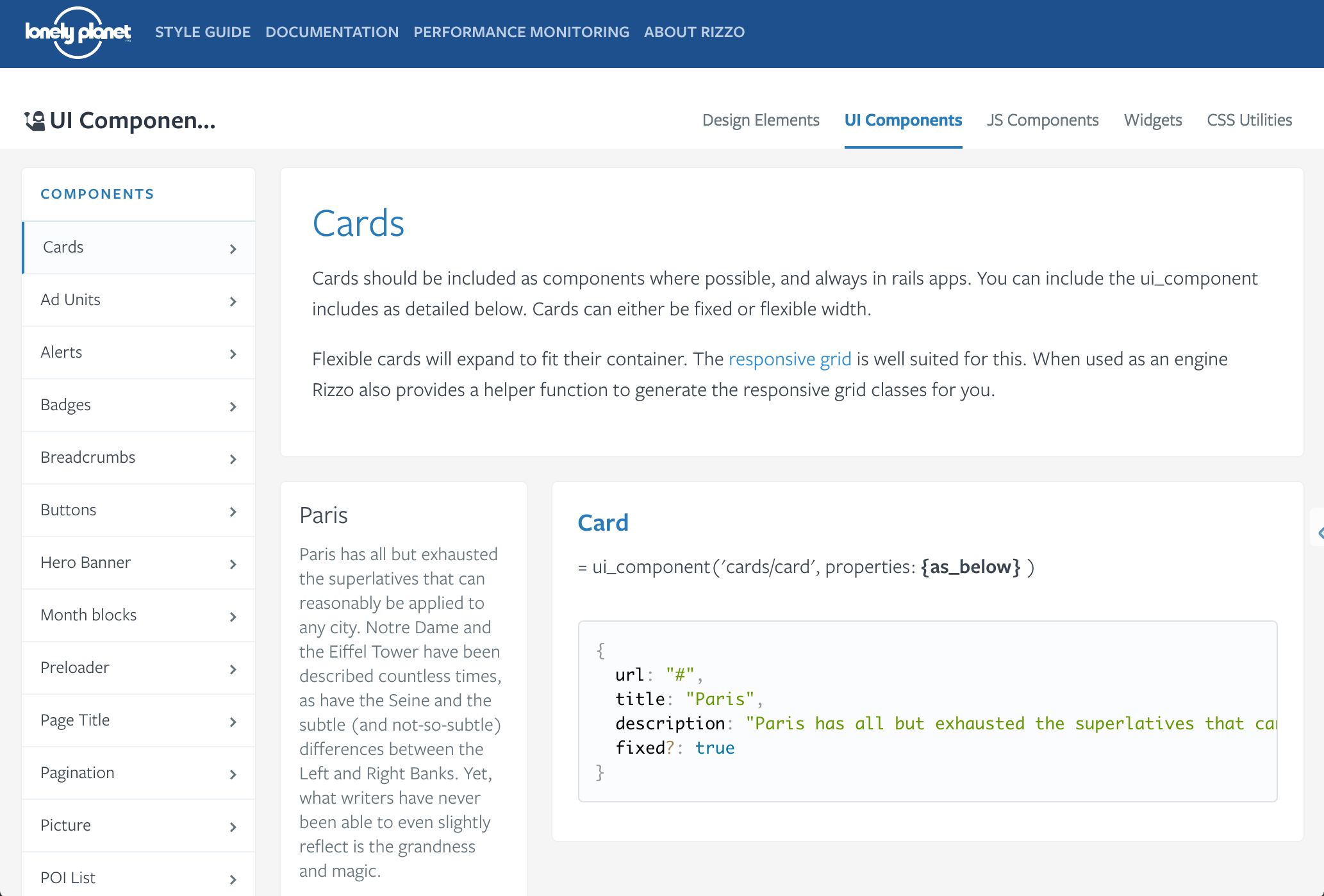 Lonely Planet created an API for its UI patterns that is consumed by both their pattern library and production environment. By constructing their design system in this manner, changes to UI patterns are automatically reflected in both the pattern library and production environment.